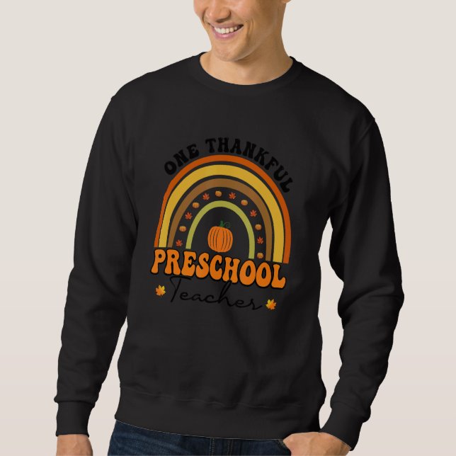 One Thankful Teacher Thanksgiving Preschool Teache Sweatshirt (Front)