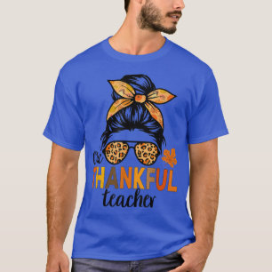One Thankful Teacher Thanksgiving Women Messy Bun T-Shirt