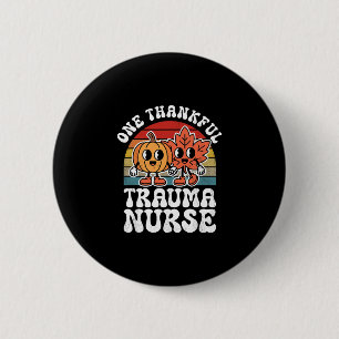 One Thankful Trauma Nurse Funny Autumn Thanksgivin 6 Cm Round Badge