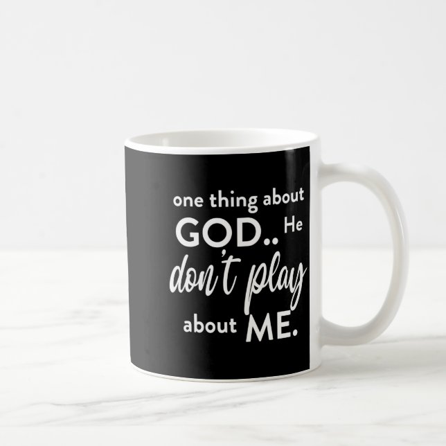One Thing About God He Don't Play About Me Long Sl Coffee Mug (Right)
