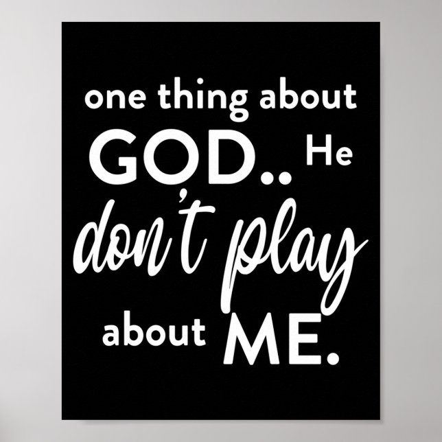 One Thing About God He Don't Play About Me Long Sl Poster (Front)