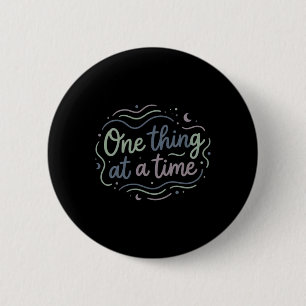 One Thing At A Time Mindfulness Mental Health Calm 6 Cm Round Badge