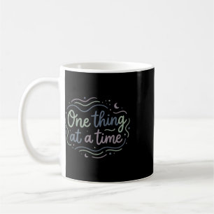 One Thing At A Time Mindfulness Mental Health Calm Coffee Mug