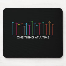 ONE THING AT A TIME MOUSE PAD
