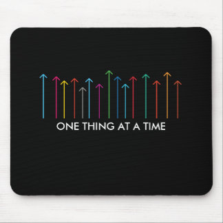 ONE THING AT A TIME MOUSE PAD