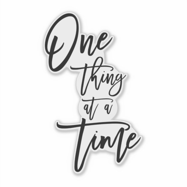 One Thing At A Time Quote Script Black (Front)