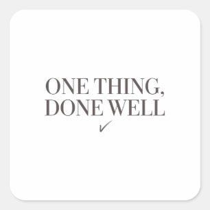 One Thing Done Well — Focus Shirt Square Sticker