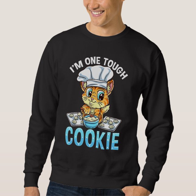 One Tough Cookie Cat Cook Pastry Chef Baker Bakery Sweatshirt (Front)