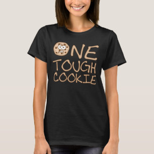 One Tough Cookie T-Shirt
