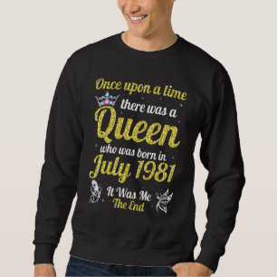 One Upon A Time There Was A Queen Was Born In July Sweatshirt