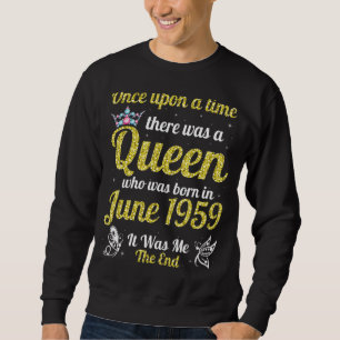 One Upon A Time There Was A Queen Was Born In June Sweatshirt
