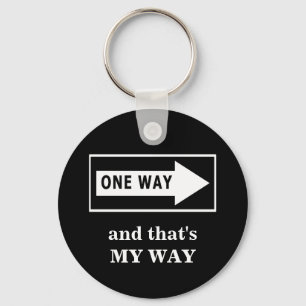 One Way. And that's MY WAY Key Ring