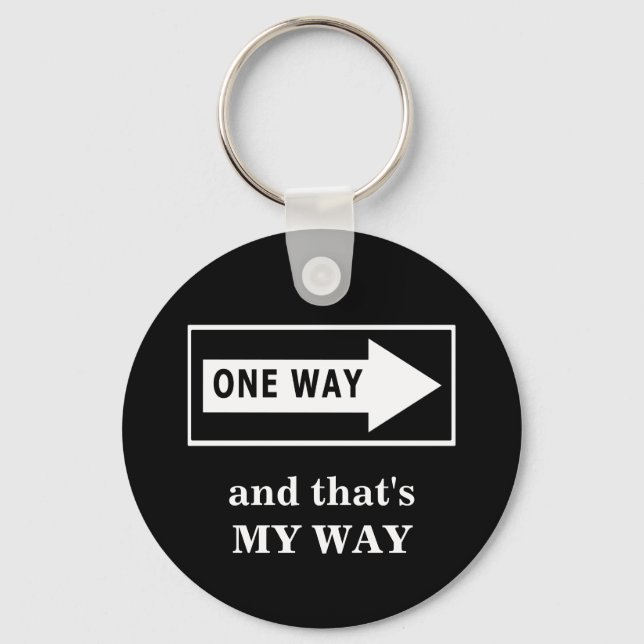 One Way. And that's MY WAY Key Ring (Front)
