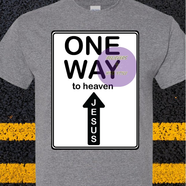 One Way - Jesus - traffic sign- Christian T-Shirt (Creator Uploaded)