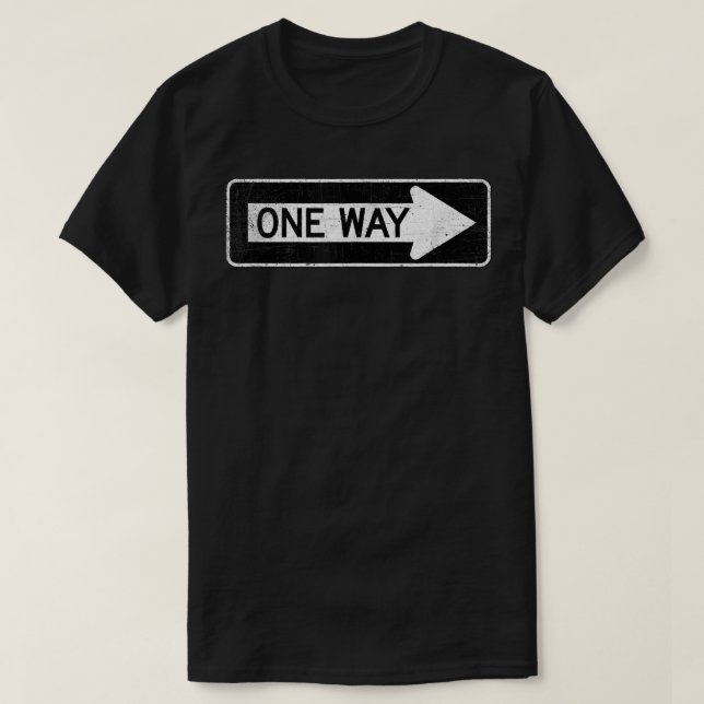 One Way Sign T  T-Shirt (Design Front)
