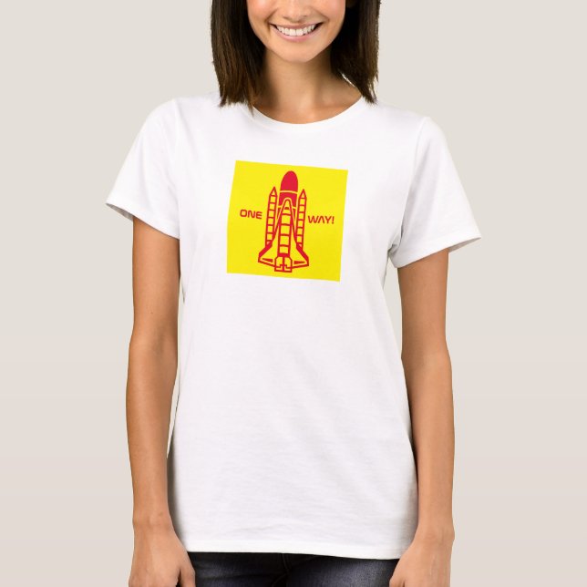 One Way! Space Shuttle, Spacecraft T-Shirt (Front)