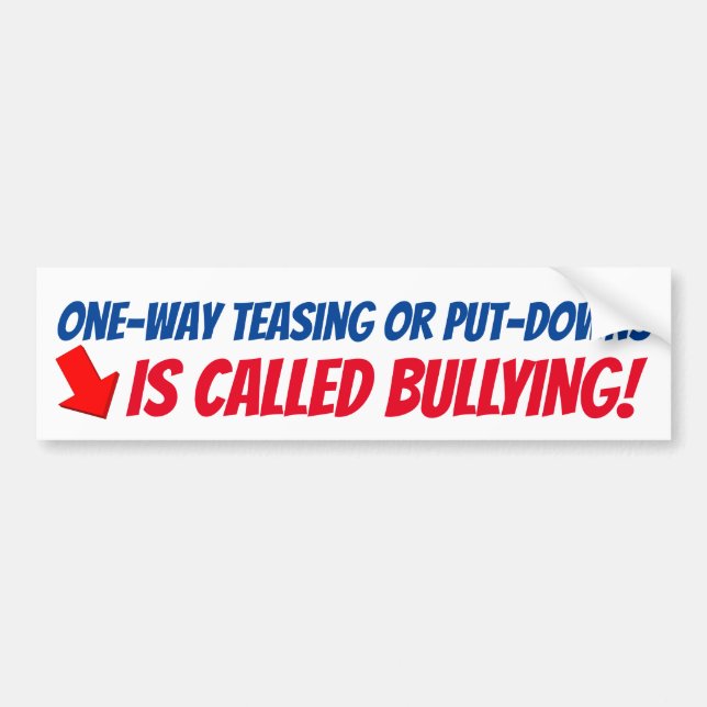 One-Way Teasing or Put Downs…Is Called Bullying! Bumper Sticker (Front)