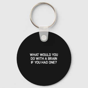 One What Would Brain If Jokes Key Ring