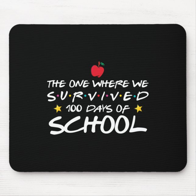 One Where We Survived 100 Days Of School  Mouse Pad (Front)