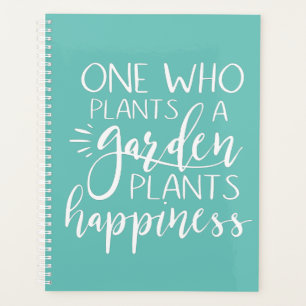 One Who Plants A Garden Plants Happiness Planner
