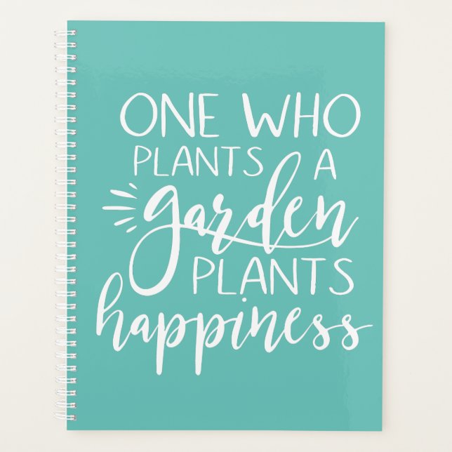 One Who Plants A Garden Plants Happiness Planner (Front)