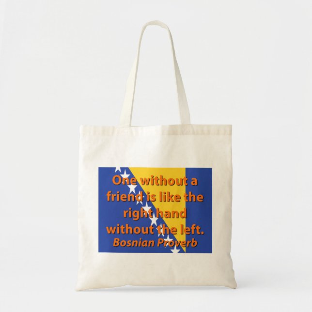 One Without A Friend - Bosnian Proverb Tote Bag (Front)
