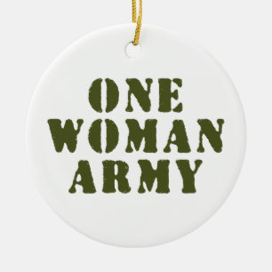 ONE WOMAN ARMY CERAMIC ORNAMENT