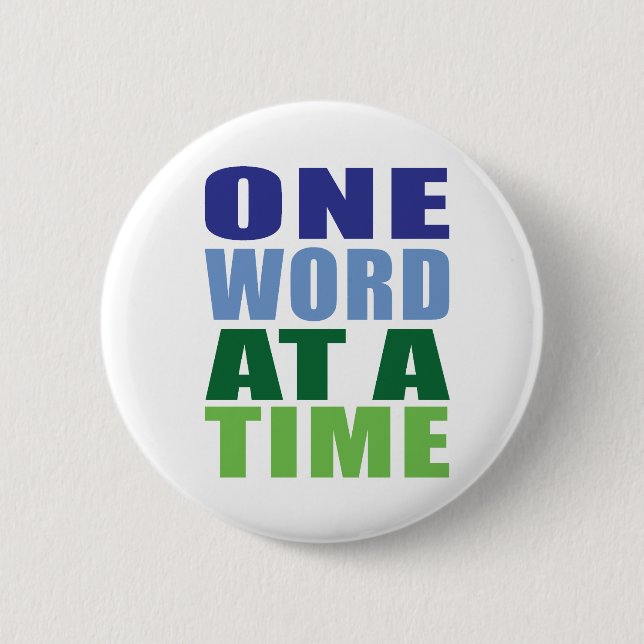 One Word at a Time 6 Cm Round Badge (Front)