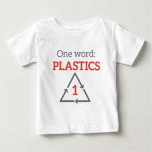 One word: Plastics Baby T-Shirt