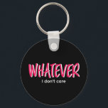 One Word That Say Whatever Sassy Sarcastic Quote Key Ring<br><div class="desc">Whatever I Don't Care. Inspirational and motivational quote and saying design with positive message and uplifting life slogan. Cool typography art merchandise for those looking for one word that defines your attitude and good vibe. Perfect for those who love funny sarcastic quote, witty humour, sassy attitude and sarcasm. Great Christmas...</div>