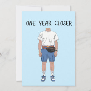 One Year Closer Birthday Old Boyfriend Husband Dad Invitation
