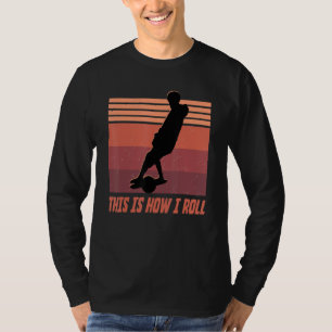 Onewheel this is how I roll float life Skateboard T-Shirt