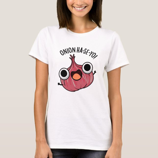 Onion Ha-se-yo Funny Korean Pun  T-Shirt (Front)