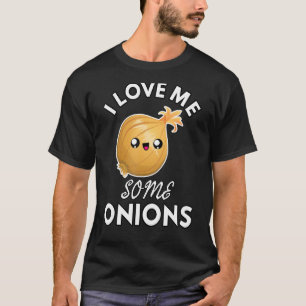 Onion I Love Me Some Onions Funny Cute Chef Cook T-Shirt