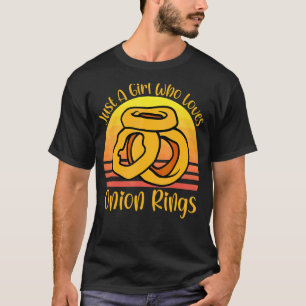 Onion Ring Just A Girl Who Loves Onion Rings T-Shirt