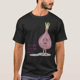 Onion Vegetable Vegan Vegan Cooking Sweet Sad T-Shirt