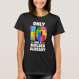 Only 10 And A Builder Already 10th Year Brick T-Shirt