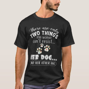 Only 2 Things This Woman Cant Resist Her Dog & Her T-Shirt