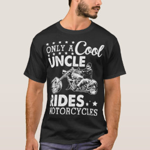 Only A Cool Uncle Rides Motorcycles Happy Father D T-Shirt
