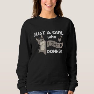 Only A Girl Loves The Donkey - Sweet Donkey Sweatshirt