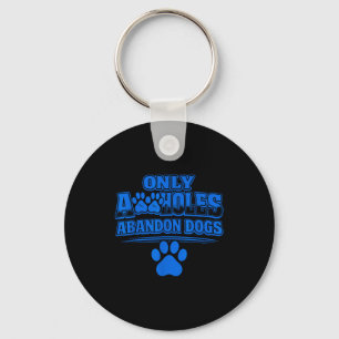 Only a holes abandon dogs animal welfare quote key ring