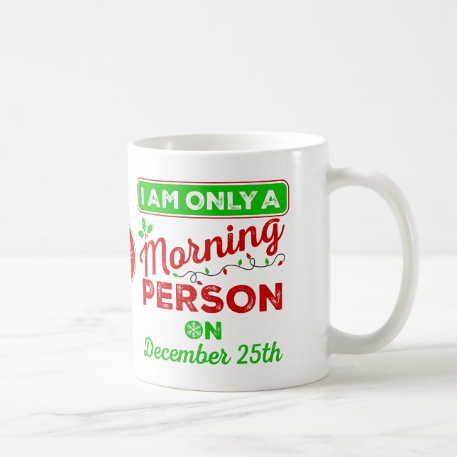 Only A Morning Person On December 25th Mugs (Right)