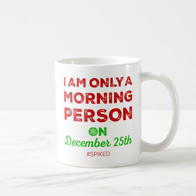 Only A Morning Person On December 25th #spiked Mug (Right)