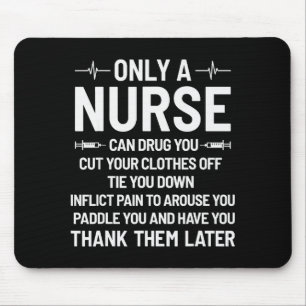 Only A Nurse Can Drug You Cut Your Clothes Off Tie Mouse Pad