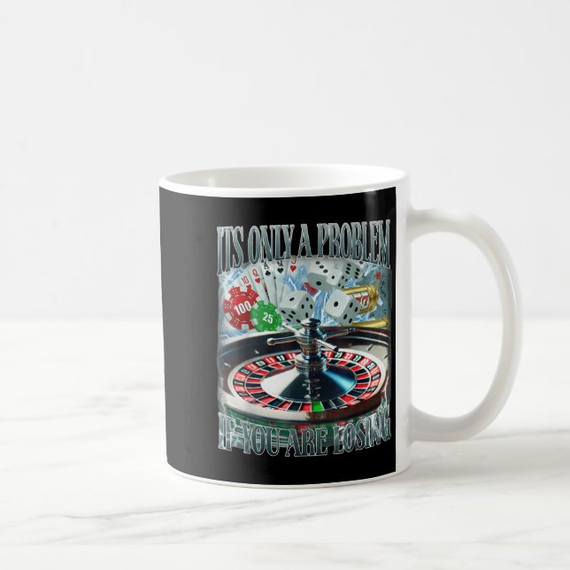 Only A Problem If You're Losing Funny Gambling Boo Coffee Mug (Right)