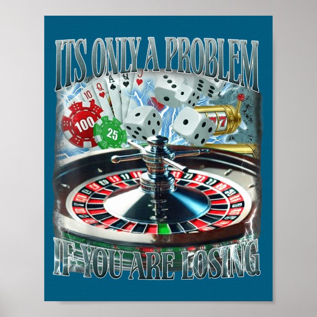 Only A Problem If You're Losing Funny Gambling Boo Poster (Front)