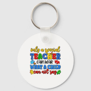 Only A Special Teacher Can Hear Autism Awareness D Key Ring