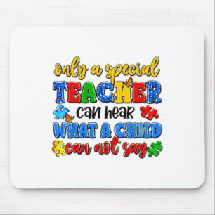 Only A Special Teacher Can Hear Autism Awareness D Mouse Pad