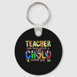 Only A Special Teacher Can Hear What A Child Canno Key Ring