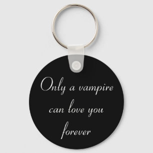 Only a Vampire... keychain